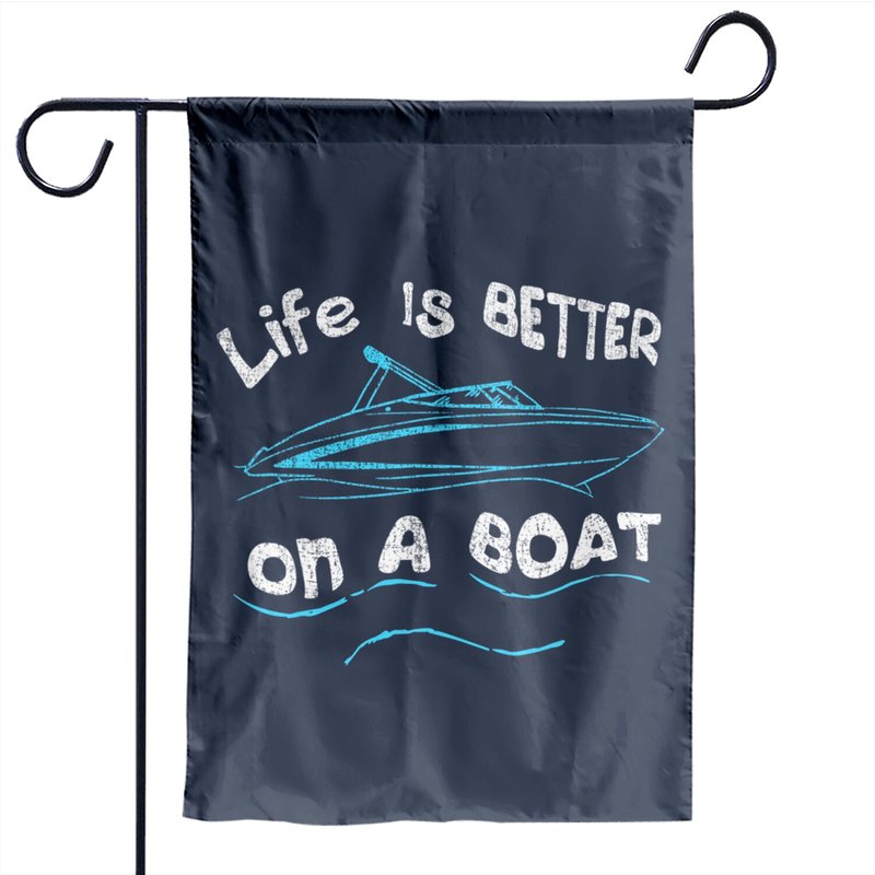 Life Is Better On A Boat Captain Boater Garden Flag — Decorative Flags
