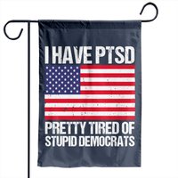 Drapeau de jardin I Have Pretty Tired Of Stupid Democrats — Drapeaux décoratifs