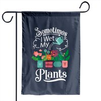 Drapeau de jardin "Sometimes I Wet My Plants" - Cadeau humoristique de jardinage