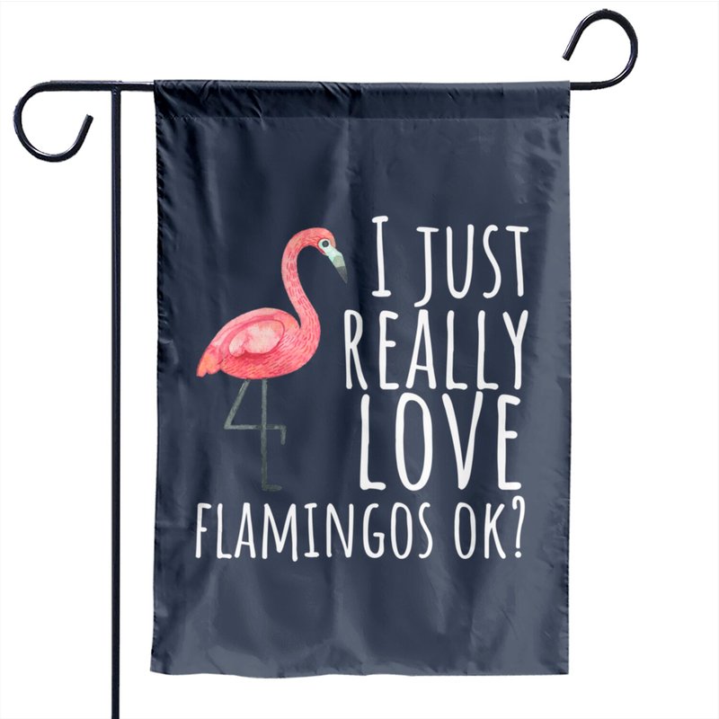 Flamingo Design Garden Flag - I Just Really Love Flamingos — Decorative Flags