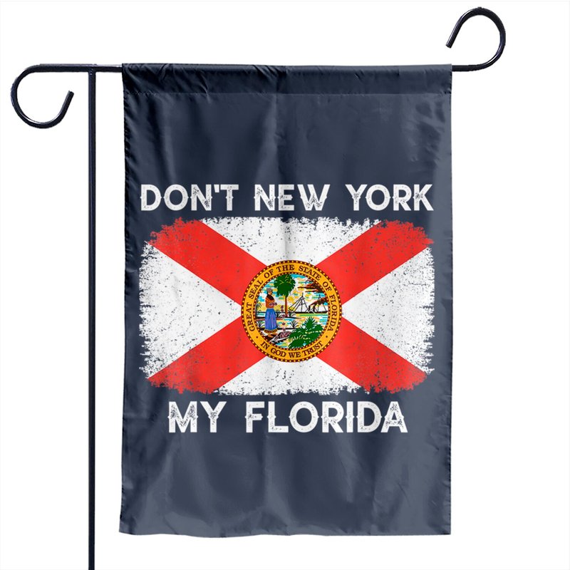 Don't New York My Florida Garden Flag - Double-Sided Print