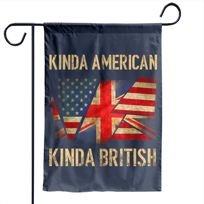 Kinda American Kinda British Dual Citizenship US UK Garden Flag — Decorative Flags