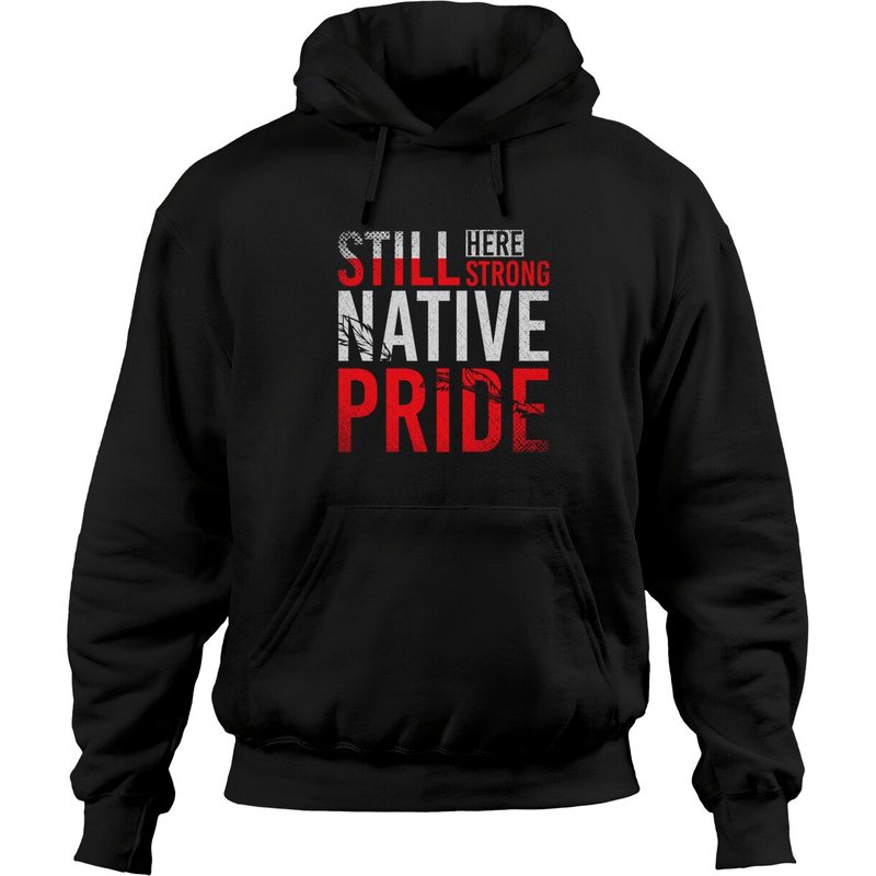 Hoodie à manches longues Still Here Still Strong Indian Native Pride — Sweats à capuche pour hommes