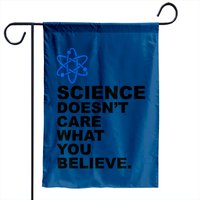 Drapeau de jardin Science Doesn't Care What You Believe