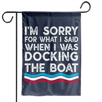 I'm Sorry For What I Said When I Was Docking The Boat Garden Flag — Decorative Flags