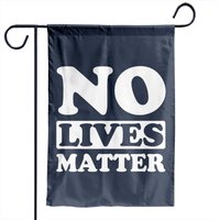 No Lives Matter Garden Flag for Outdoor Use — Decorative Flags