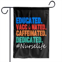 Educated Vaccinated Caffeinated Dedicated Funny Nurse Life Garden Flag — Decorative Flags