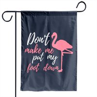 Flamingo Garden Flag with Funny Saying Don't Make Me Put My Foot Down — Decorative Flags