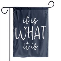 It Is What It Is Garden Flag for Outdoor Use