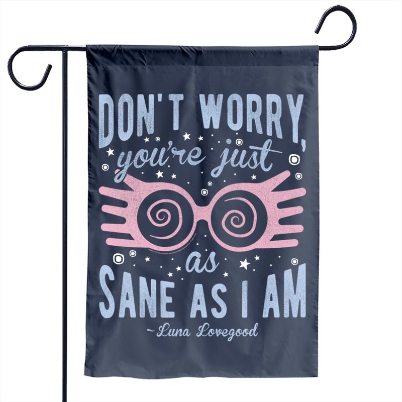 Harry Potter Luna Garden Flag - Don't Worry You're Just As Sane — Decorative Flags