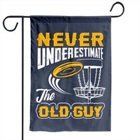 Never Underestimate The Old Guy Disc Golf Garden Flag