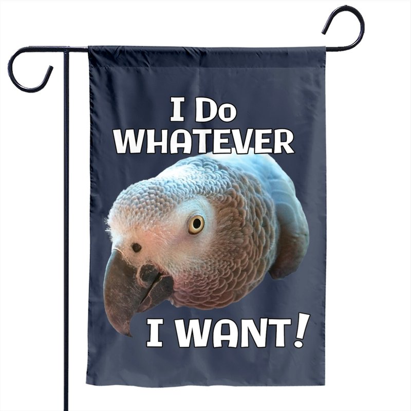 African Grey Parrot Garden Flag - I Do Whatever I Want!