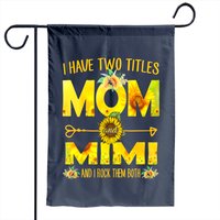 I Have Two Titles Mom And Mimi Garden Flag — Decorative Flags