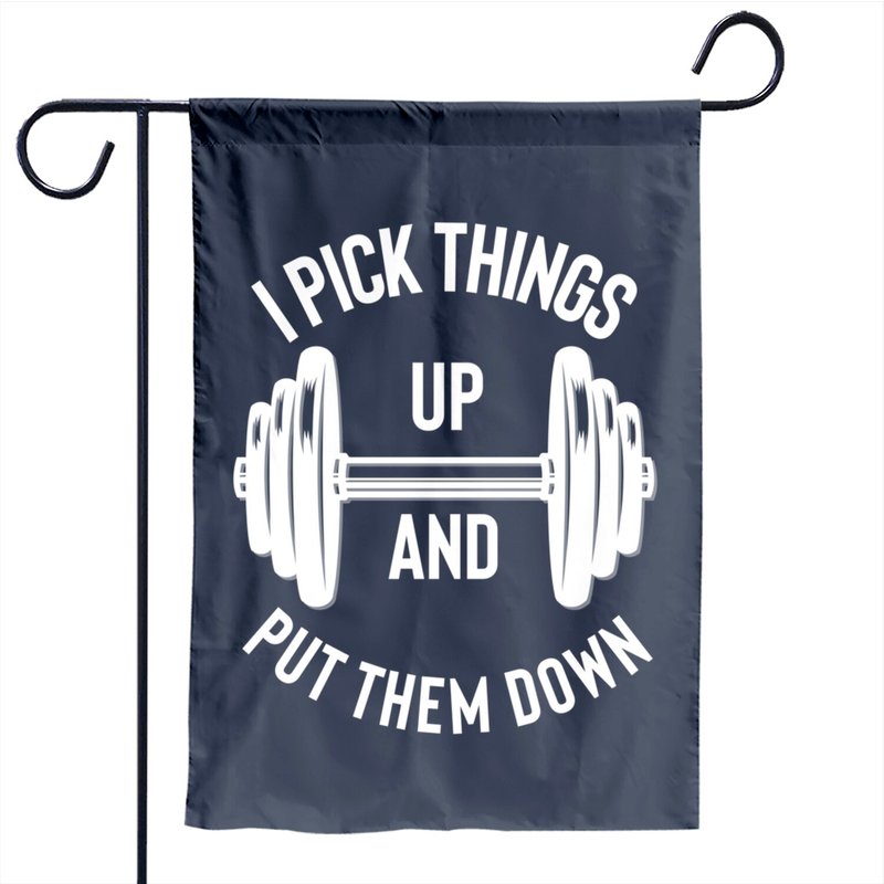 Drapeau de jardin I Pick Things Up And Put Them Down Musculation — Drapeaux décoratifs