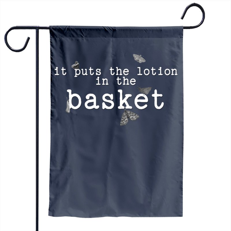 It Puts The Lotion In The Basket Garden Flag — Decorative Flags