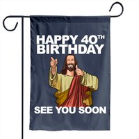 Funny Jesus Garden Flag for 40th Birthday
