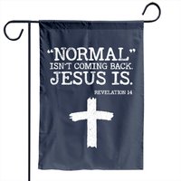 Normal Isn't Coming Back But Jesus Is Revelation 14 Garden Flag — Decorative Flags