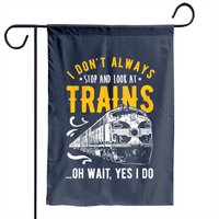 Drapeau de Jardin Modèle Train - I Don't Always Stop Look At Trains — Drapeaux décoratifs