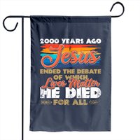 2000 Years Ago Jesus Ended The Debate Garden Flag