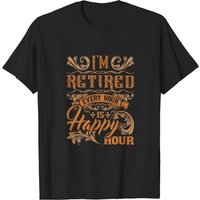 I'm Retired Every Hour Is Happy Hour T-Shirt for Men — Mens T Shirts