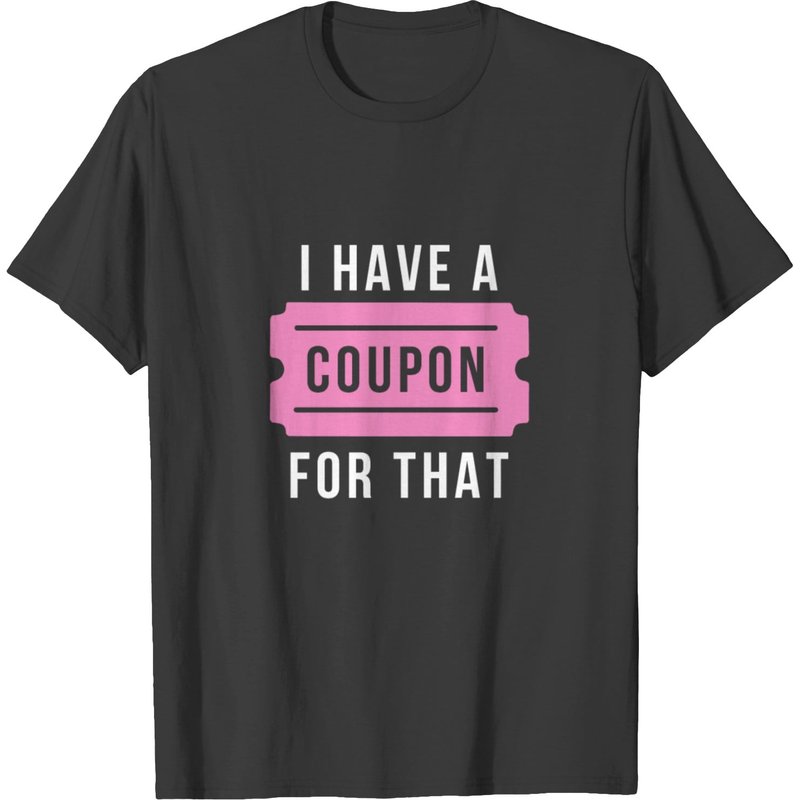 T-shirt I Have A Coupon For That pour hommes — T-shirts pour hommes