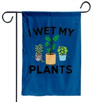 I Wet My Plants Garden Flag - Double-Sided Print — Decorative Flags