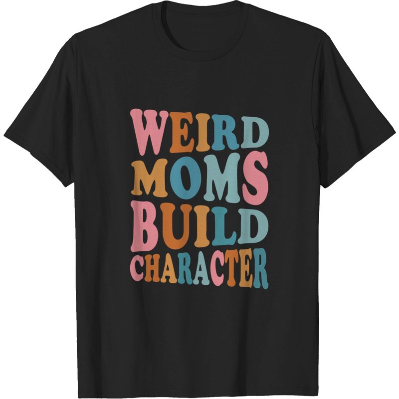 T-shirt Weird Moms Build Character pour hommes