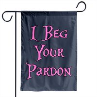 Drapeau de jardin I Beg Your Pardon - Impression double face