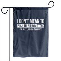 Drapeau de jardin "Je ne veux pas appuyer sur tous vos boutons, je cherche juste à me taire