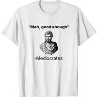 T-shirt pour hommes Meh, Good Enough Citation Démotivante Mediocrates — T-shirts pour hommes