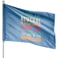 Drapeau de Maison « Si Vous Êtes Neutre Dans les Situations d'Injustice » — Drapeaux décoratifs