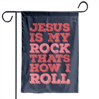 Jesus Is My Rock That's How I Roll Garden Flag