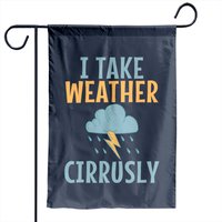 I Take Weather Cirrusly Funny Meteorologist Garden Flag — Decorative Flags