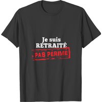 Je Suis Retraite Pas Perime T-shirt — T-shirts pour hommes