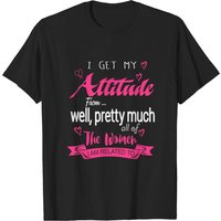 Je Tire Mon Attitude De... Eh Bien Pratiquement Tout T-Shirt