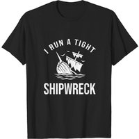T-shirt I Run A Tight Shipwreck Dad Mom Wife pour hommes