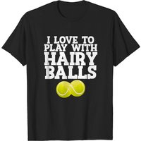 I Love To Play With Hairy Balls Tennis Player T-shirt — Mens T Shirts