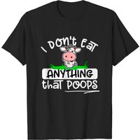Vegan I Don't Eat Anything That Poops T-Shirt for Men — Mens T Shirts