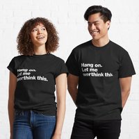 Accroche-toi. Laisse-moi trop réfléchir. T-shirt classique pour hommes