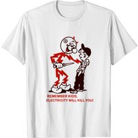 T-shirt Rappelez-vous les enfants, l'électricité peut tuer