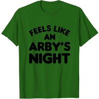 Feels Like an Arby's Night T-Shirt for Men — Mens T Shirts