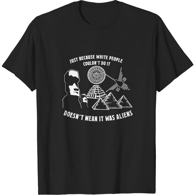T-shirt Just Because White People Couldn't Do It Doesn't Mean It Was Aliens — T-shirts pour hommes