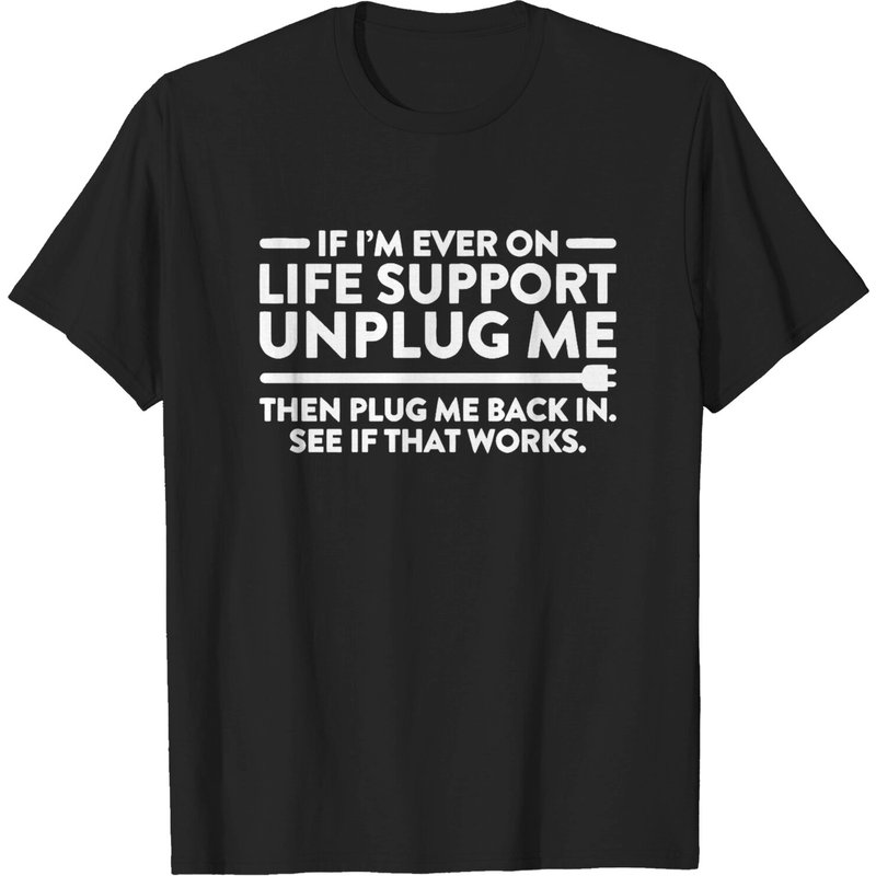 T-shirt pour hommes : Si je suis jamais en support vital, débranchez-moi — T-shirts pour hommes