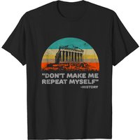 T-shirt pour hommes Don't Make Me Repeat Myself History