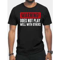 Warning! Does Not Play Well With Others - Men's T-Shirt — Mens T Shirts