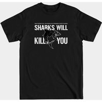 Sharks Will Kill You - Funny Shark T-Shirt for Men