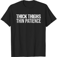 Thick Thighs Thin Patience Makuuchi Rikishi Sumo Wrestler T-Shirt