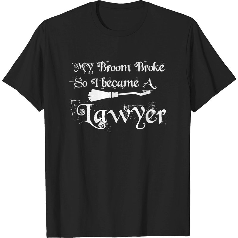 My Broom Broke So I Became A Lawyer T-Shirt for Men