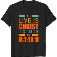 T-shirt chrétien : Vivre c'est Christ, mourir c'est gagner