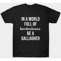 Dans un monde plein de Kardashians, soyez un Gallagher - T-shirt Shameless — T-shirts pour hommes